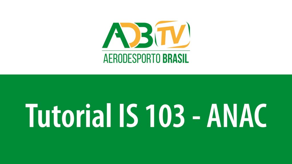 TUTORIAL INSTRUcaO SUPLEMENTAR IS 103 • ADB TV - Aerodesporto Brasil TUTORIAL INSTRUcaO SUPLEMENTAR IS 103 • ADB TV - Aerodesporto Brasil